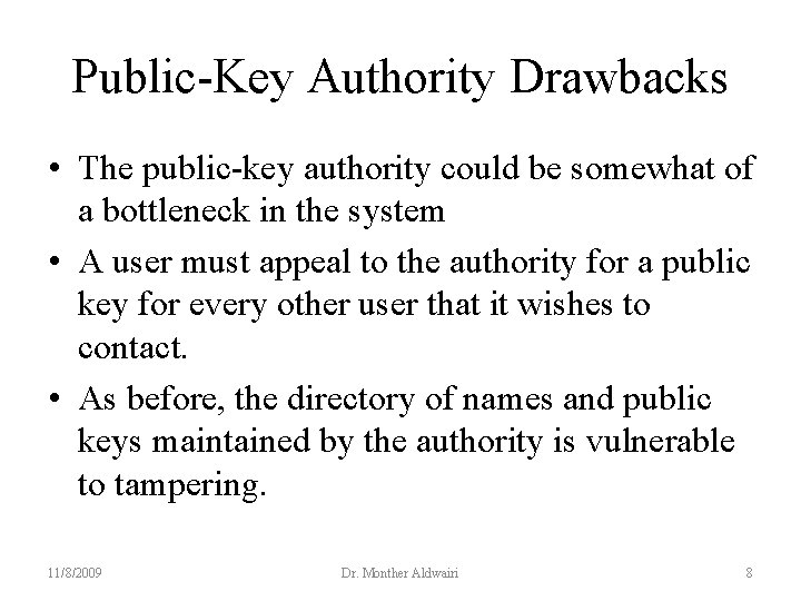 Public-Key Authority Drawbacks • The public-key authority could be somewhat of a bottleneck in