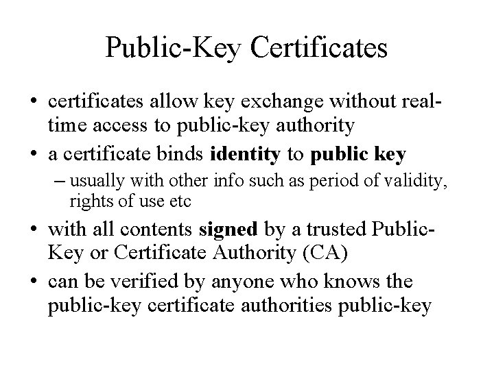 Public-Key Certificates • certificates allow key exchange without realtime access to public-key authority •