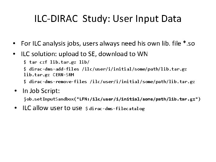 ILC-DIRAC Study: User Input Data • For ILC analysis jobs, users always need his