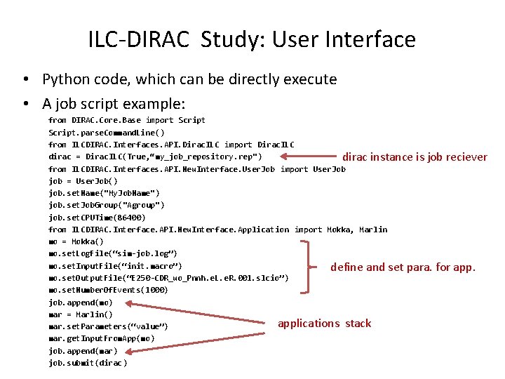 ILC-DIRAC Study: User Interface • Python code, which can be directly execute • A
