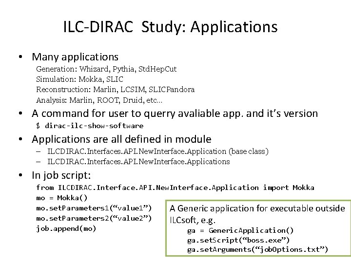 ILC-DIRAC Study: Applications • Many applications Generation: Whizard, Pythia, Std. Hep. Cut Simulation: Mokka,