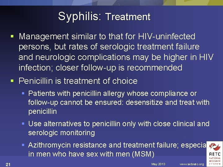 Syphilis: Treatment § Management similar to that for HIV-uninfected persons, but rates of serologic