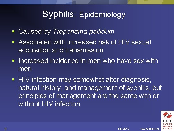 Syphilis: Epidemiology § Caused by Treponema pallidum § Associated with increased risk of HIV