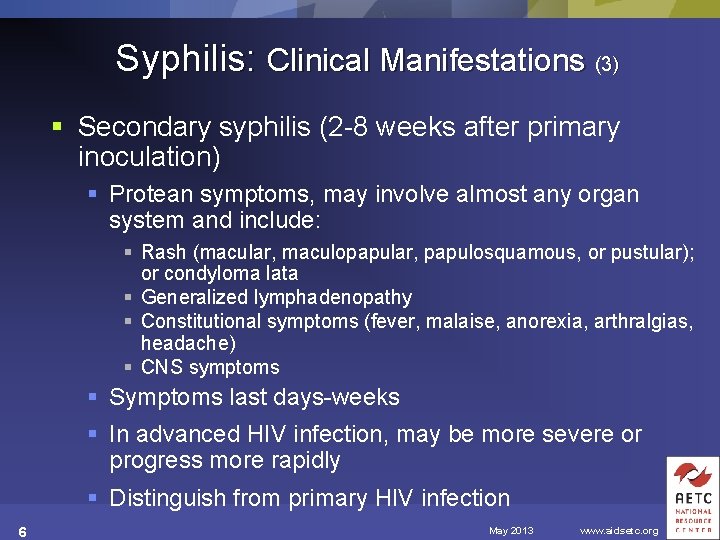 Syphilis: Clinical Manifestations (3) § Secondary syphilis (2 -8 weeks after primary inoculation) §