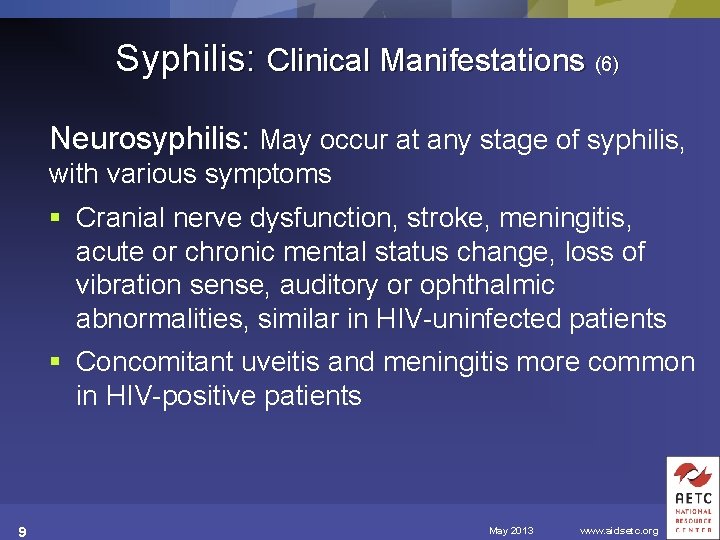 Syphilis: Clinical Manifestations (6) Neurosyphilis: May occur at any stage of syphilis, with various