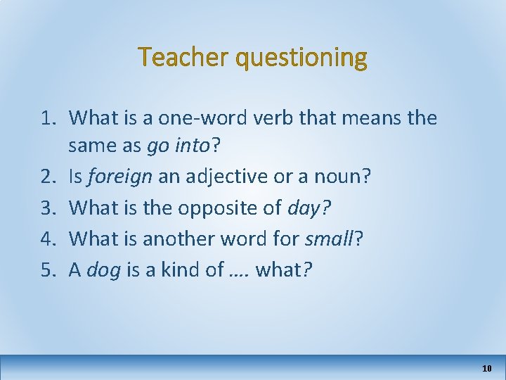 Teacher questioning 1. What is a one-word verb that means the same as go