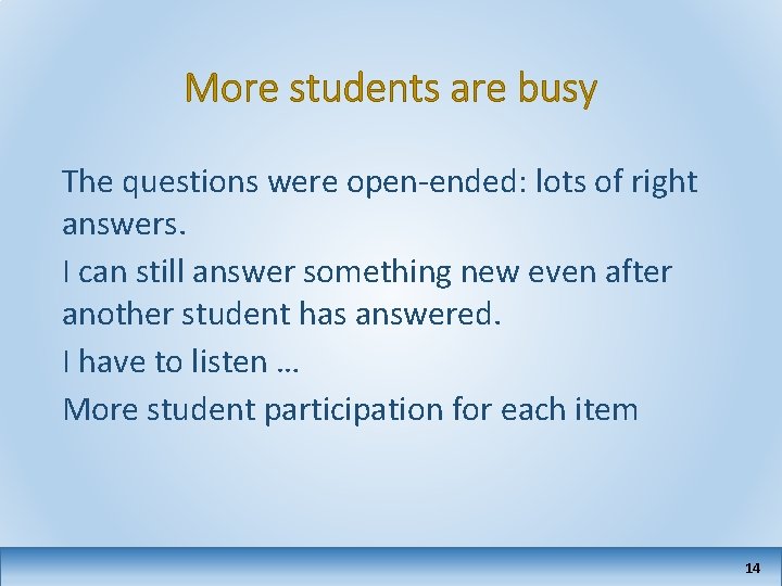 More students are busy The questions were open-ended: lots of right answers. I can