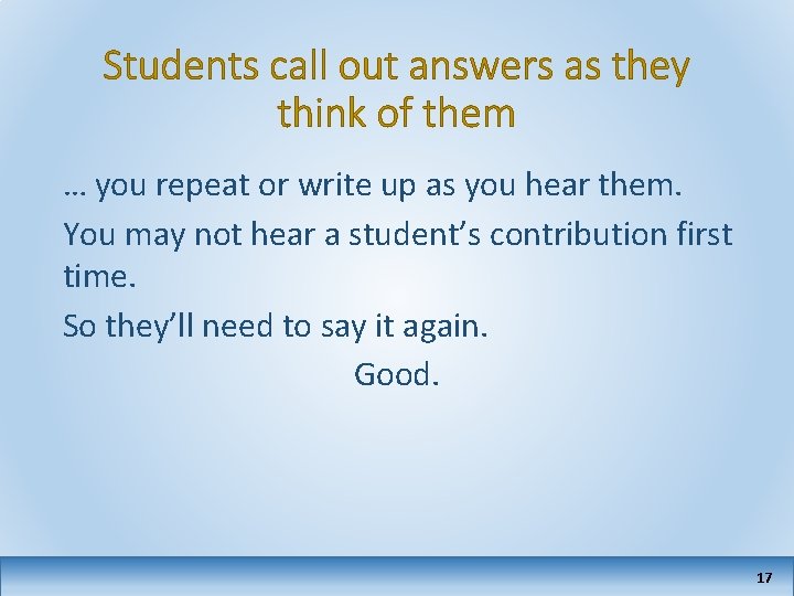Students call out answers as they think of them … you repeat or write
