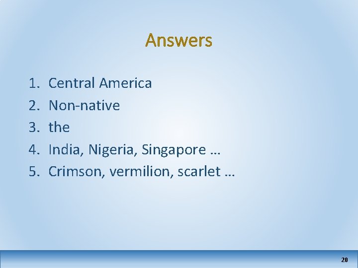 Answers 1. 2. 3. 4. 5. Central America Non-native the India, Nigeria, Singapore …