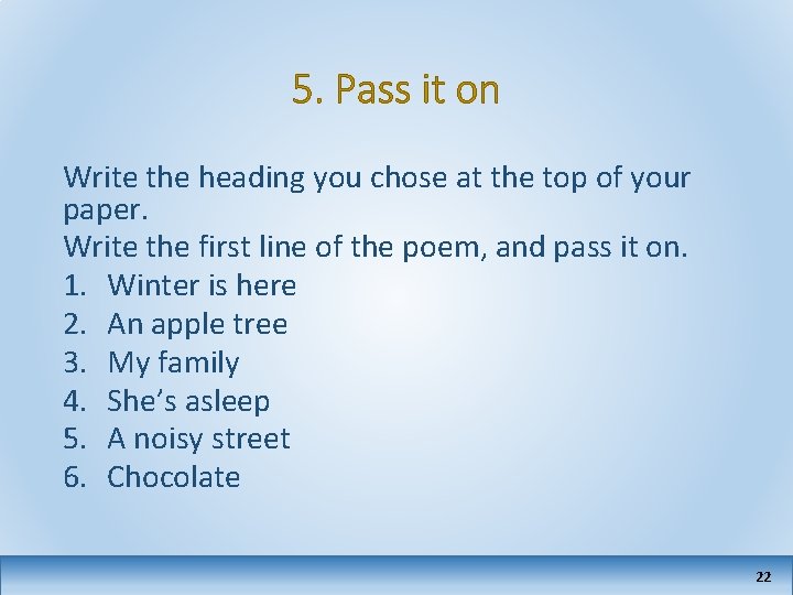 5. Pass it on Write the heading you chose at the top of your