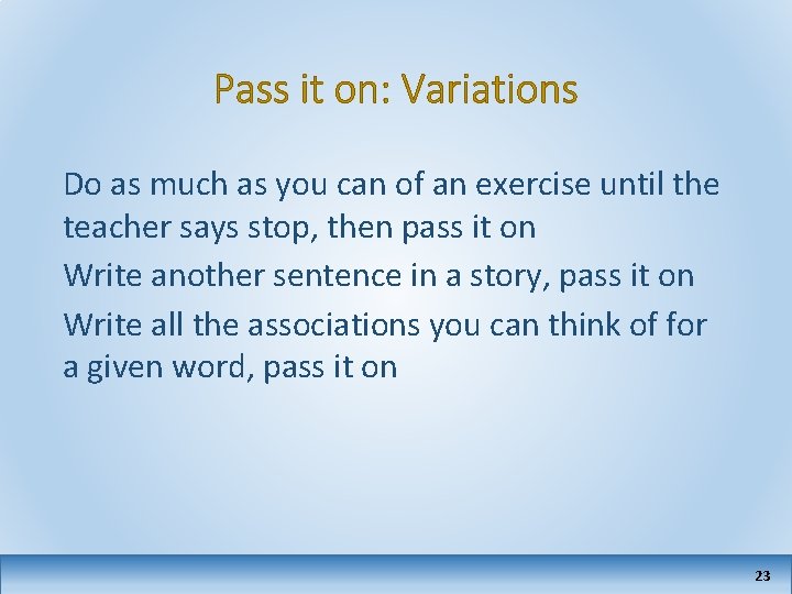Pass it on: Variations Do as much as you can of an exercise until
