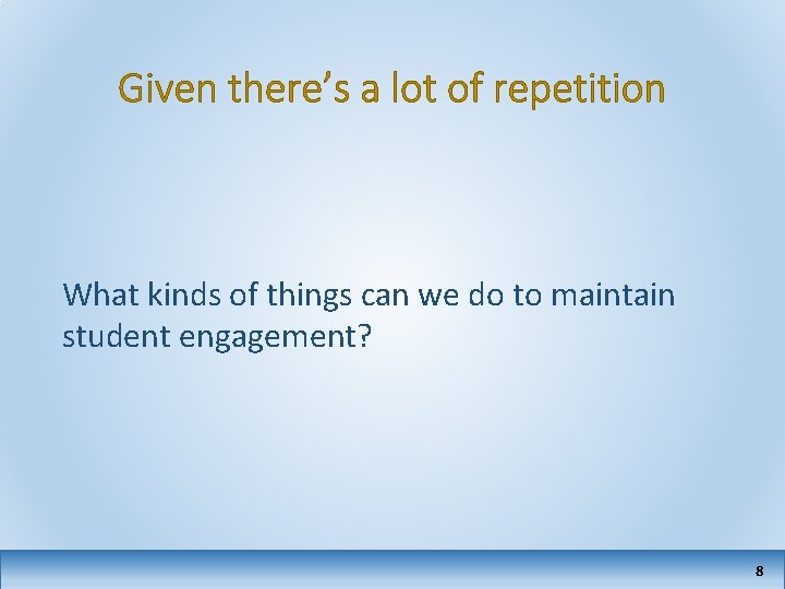 Given there’s a lot of repetition What kinds of things can we do to