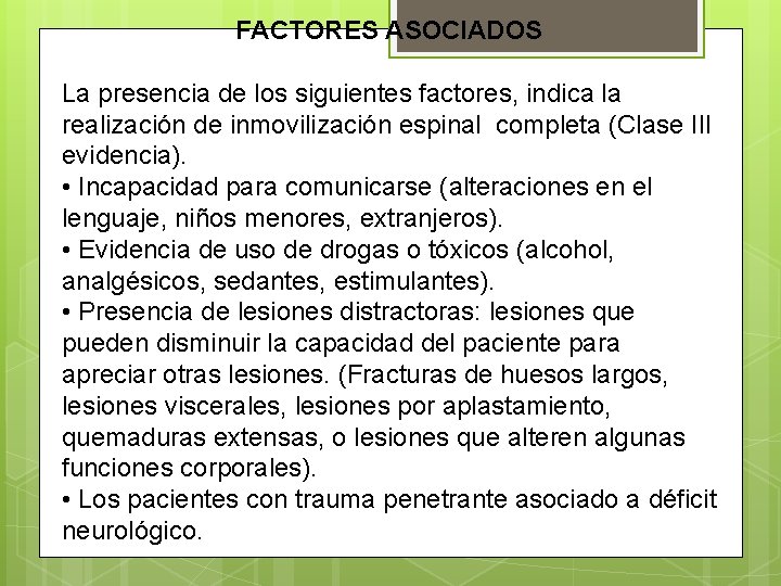 FACTORES ASOCIADOS La presencia de los siguientes factores, indica la realización de inmovilización espinal