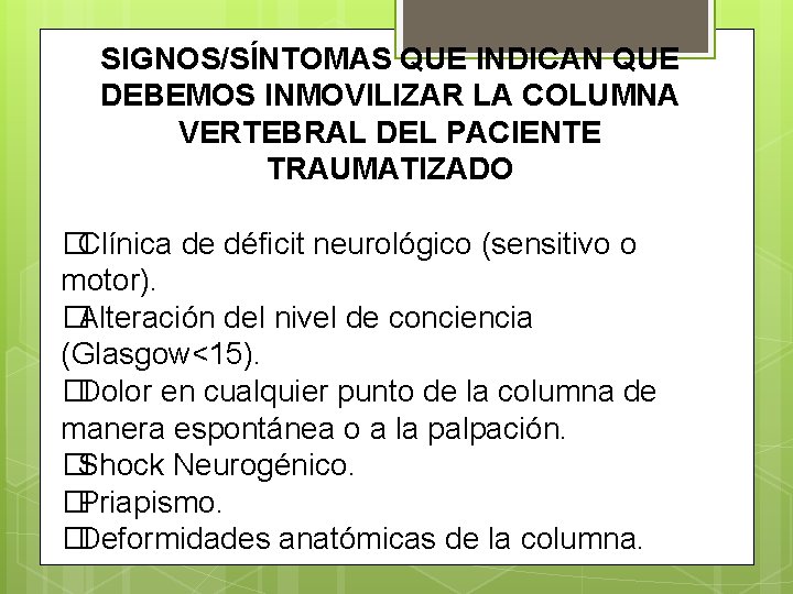 SIGNOS/SÍNTOMAS QUE INDICAN QUE DEBEMOS INMOVILIZAR LA COLUMNA VERTEBRAL DEL PACIENTE TRAUMATIZADO �Clínica de