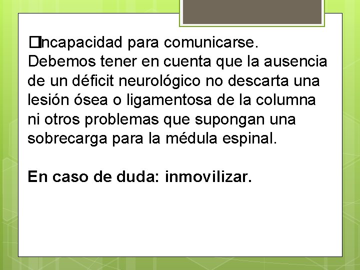 �Incapacidad para comunicarse. Debemos tener en cuenta que la ausencia de un déficit neurológico