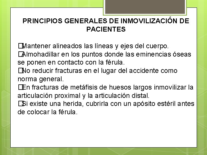 PRINCIPIOS GENERALES DE INMOVILIZACIÓN DE PACIENTES �Mantener alineados las líneas y ejes del cuerpo.