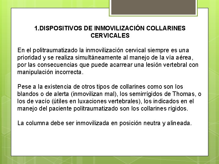 1. DISPOSITIVOS DE INMOVILIZACIÓN COLLARINES CERVICALES En el politraumatizado la inmovilización cervical siempre es