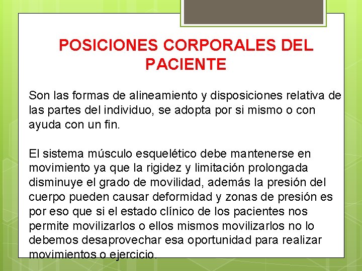 POSICIONES CORPORALES DEL PACIENTE Son las formas de alineamiento y disposiciones relativa de las