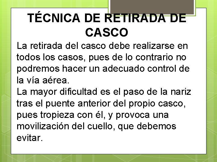 TÉCNICA DE RETIRADA DE CASCO La retirada del casco debe realizarse en todos los