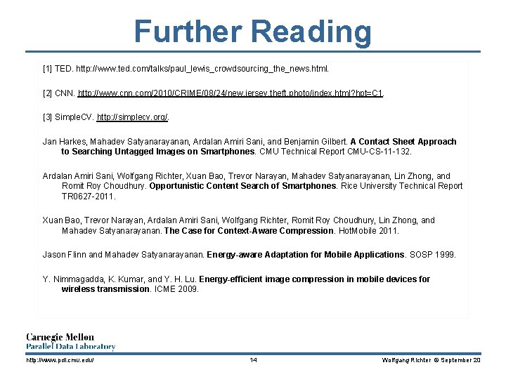 Further Reading [1] TED. http: //www. ted. com/talks/paul_lewis_crowdsourcing_the_news. html. [2] CNN. http: //www. cnn.