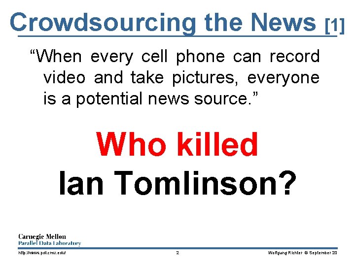 Crowdsourcing the News [1] “When every cell phone can record video and take pictures,