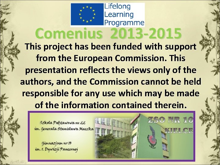 Comenius 2013 -2015 This project has been funded with support from the European Commission.