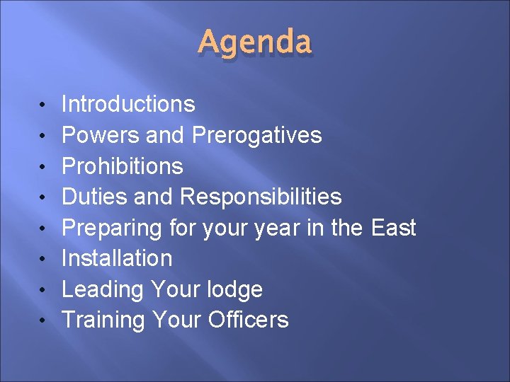 Agenda • • Introductions Powers and Prerogatives Prohibitions Duties and Responsibilities Preparing for your