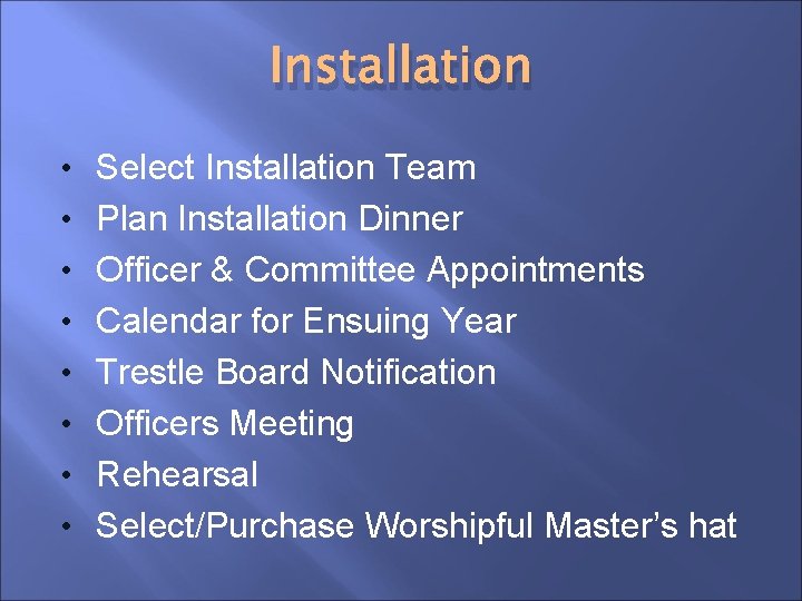 Installation • Select Installation Team • Plan Installation Dinner • Officer & Committee Appointments