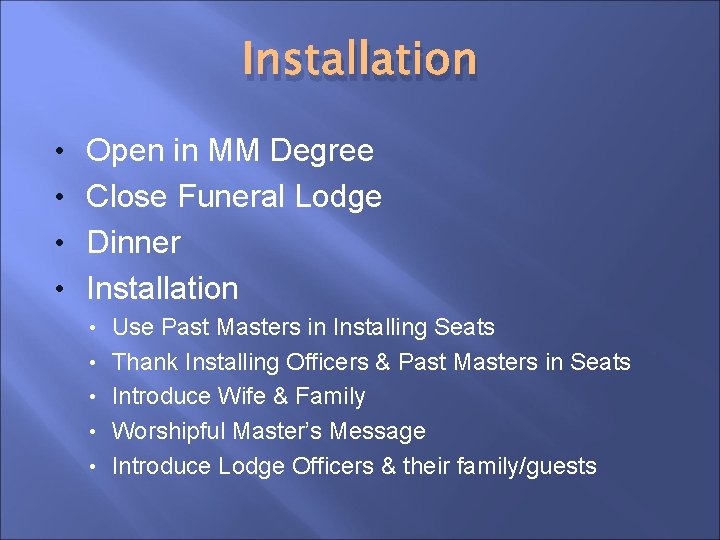 Installation • Open in MM Degree • Close Funeral Lodge • Dinner • Installation