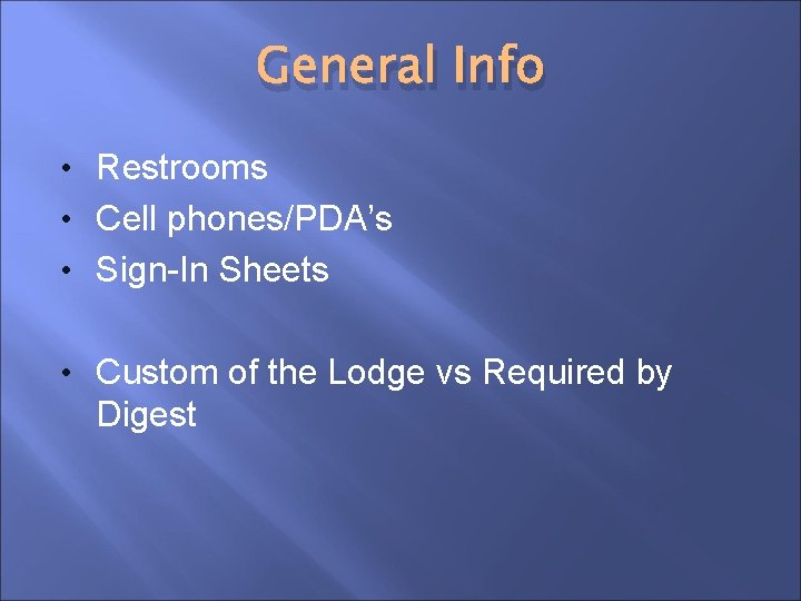 General Info • Restrooms • Cell phones/PDA’s • Sign-In Sheets • Custom of the