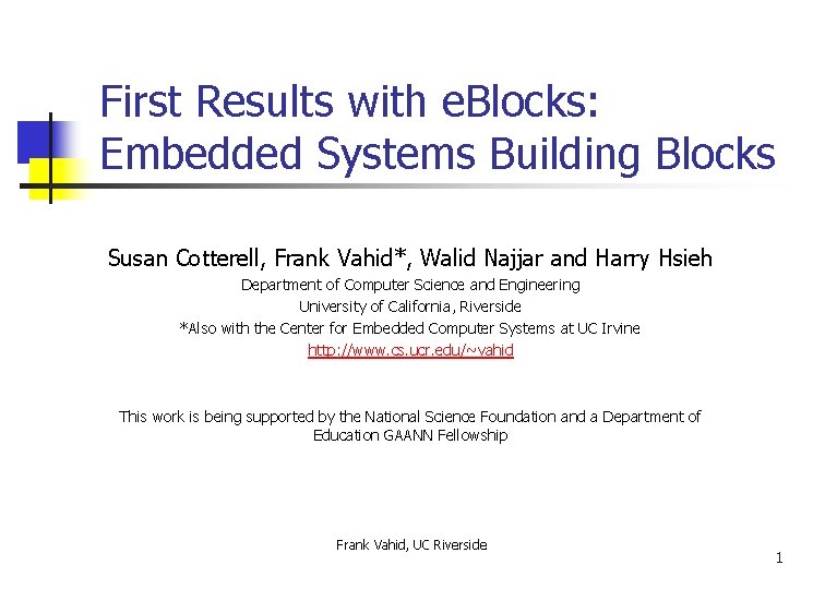 First Results with e. Blocks: Embedded Systems Building Blocks Susan Cotterell, Frank Vahid*, Walid