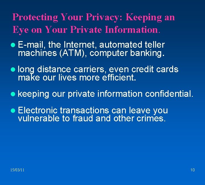 Protecting Your Privacy: Keeping an Eye on Your Private Information. E-mail, the Internet, automated