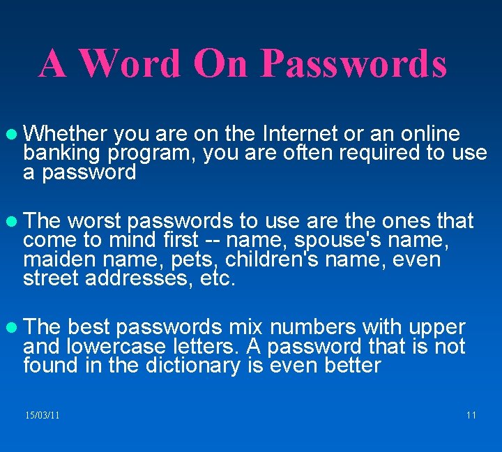 A Word On Passwords Whether you are on the Internet or an online banking