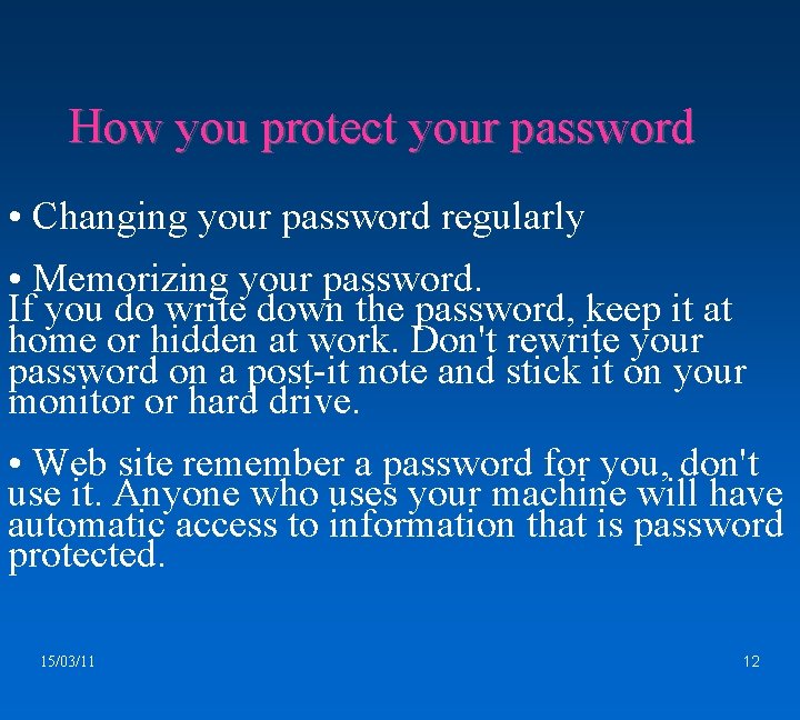 How you protect your password • Changing your password regularly • Memorizing your password.