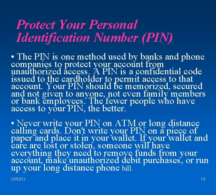 Protect Your Personal Identification Number (PIN) • The PIN is one method used by