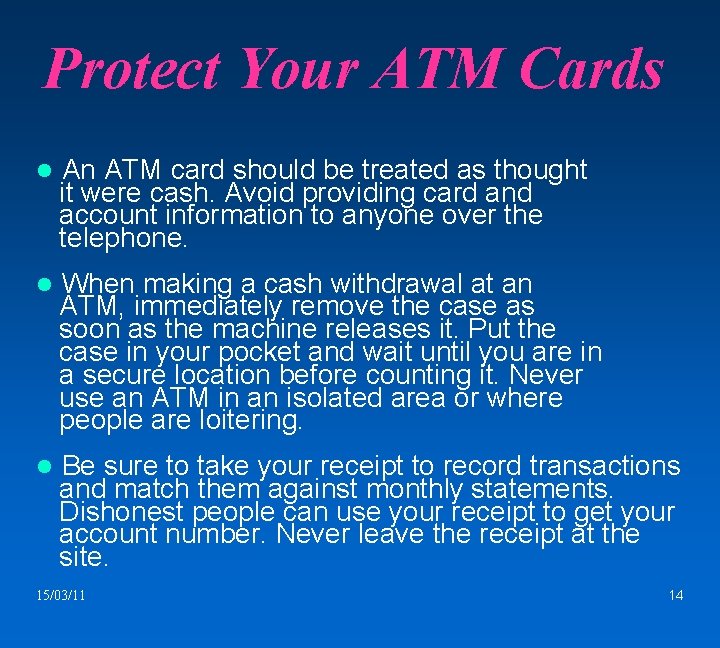 Protect Your ATM Cards An ATM card should be treated as thought it were