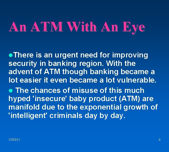An ATM With An Eye There is an urgent need for improving security in