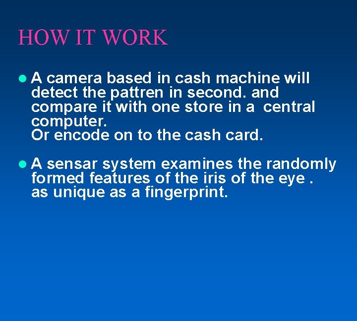 HOW IT WORK A camera based in cash machine will detect the pattren in