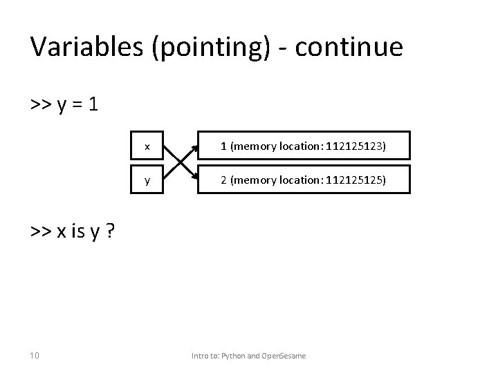 Variables (pointing) - continue >> y = 1 x 1 (memory location: 112125123) y