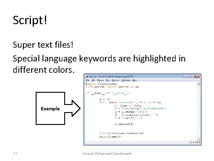 Script! Super text files! Special language keywords are highlighted in different colors. Example 13