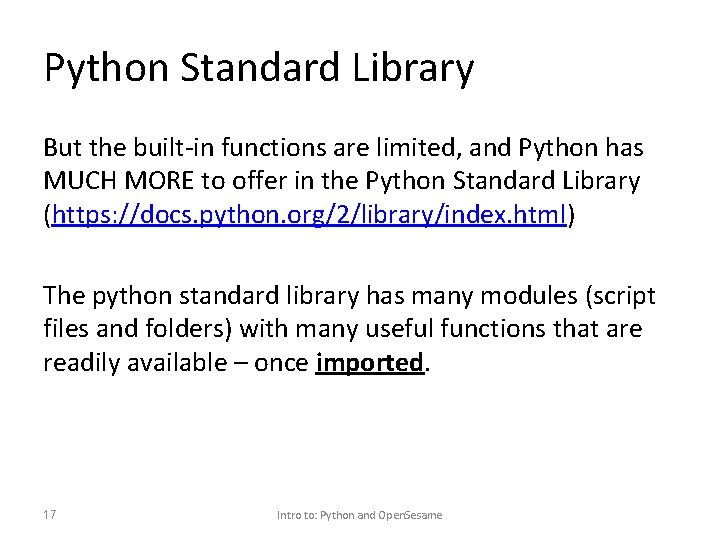 Python Standard Library But the built-in functions are limited, and Python has MUCH MORE