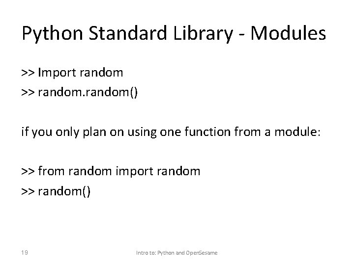 Python Standard Library - Modules >> Import random >> random() if you only plan