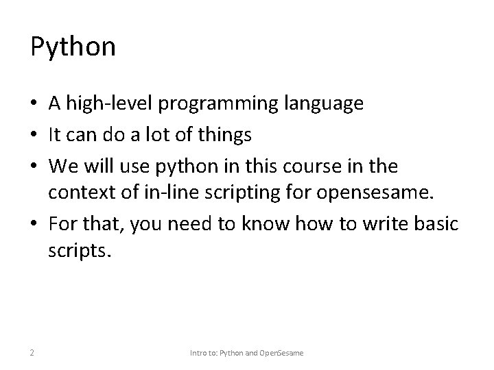 Python • A high-level programming language • It can do a lot of things