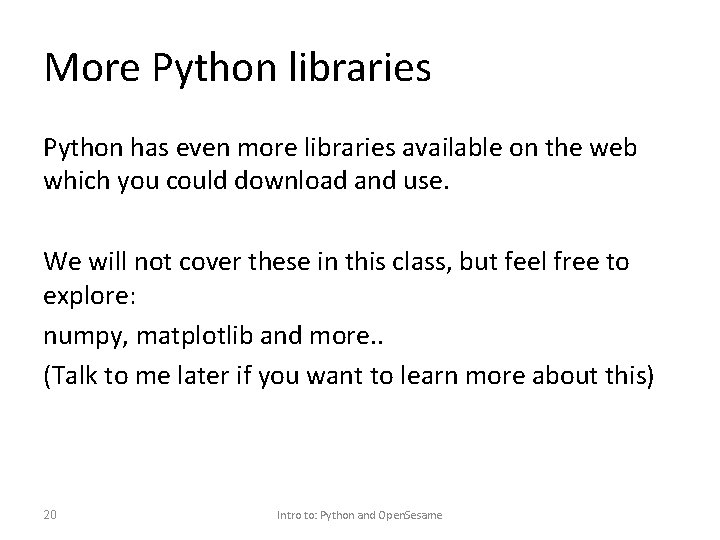 More Python libraries Python has even more libraries available on the web which you