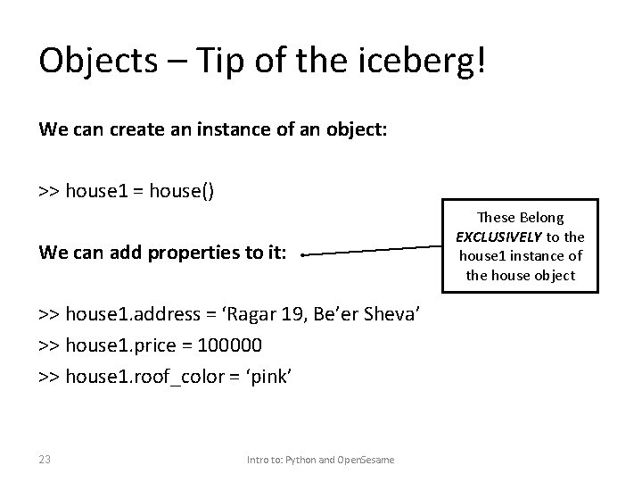 Objects – Tip of the iceberg! We can create an instance of an object: