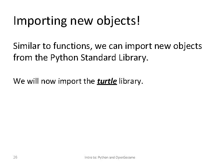 Importing new objects! Similar to functions, we can import new objects from the Python