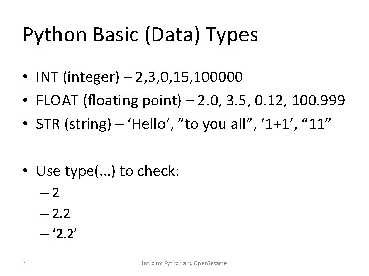 Python Basic (Data) Types • INT (integer) – 2, 3, 0, 15, 100000 •