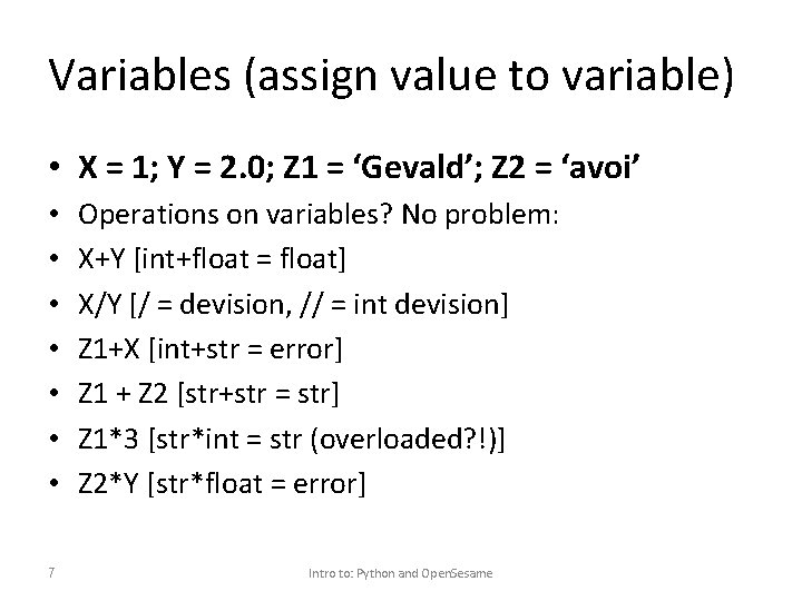 Variables (assign value to variable) • X = 1; Y = 2. 0; Z