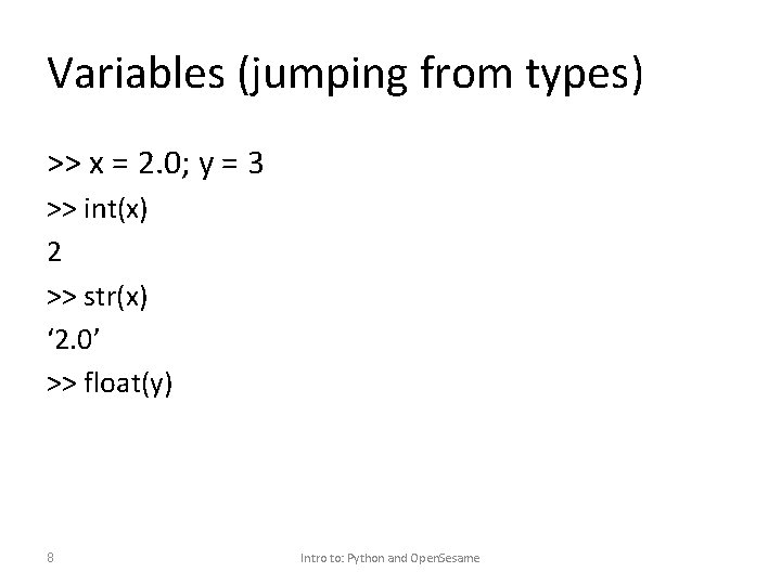 Variables (jumping from types) >> x = 2. 0; y = 3 >> int(x)