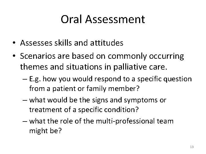Oral Assessment • Assesses skills and attitudes • Scenarios are based on commonly occurring